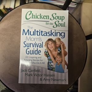 Chicken Soup For The Soul The Multitasking Mom's Survival Guide Book Parenting